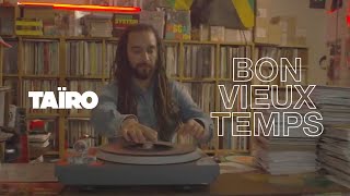 Taïro - Bon vieux temps
