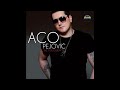 Aco Pejovic - Sada ili nikada - (Audio 2013) HD