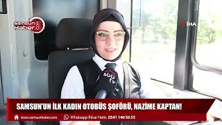 Samsun’un ilk kadın otobüs şoförü, Nazime kaptan!