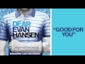 Good For You from the DEAR EVAN HANSEN Original Broadway Cast Recording
