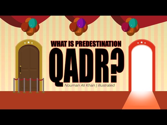 What is Predestination/Fate/Qadr? Nouman Ali Khan