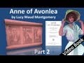 Part 2 - Anne of Avonlea Audiobook by Lucy Maud Montgomery Chs 12-20