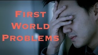 First World Problems 