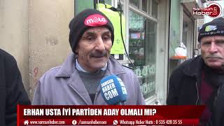 Erhan Usta İYİ Partiden Aday olmalı mı?Samsunlular yanıtladı