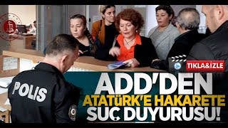 ADD'den Atatürk'e hakarete suç duyurusu! 