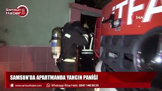 Samsun'da apartmanda yangın paniği