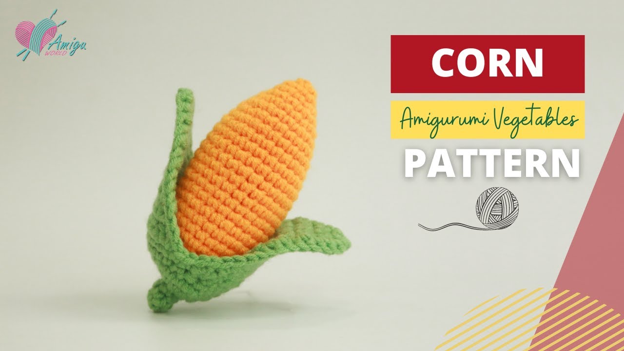FREE PATTERN – How to crochet a CORN amigurumi pattern