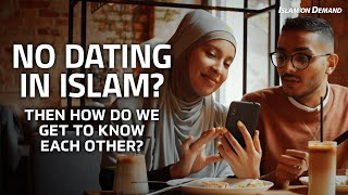 No Dating in Islam? Then How Do We Get to Know Each Other? - Ayden Zayn