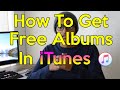 HOW TO GET FREE FULL ALBUMS IN ITUNES 2016 - *EASY*