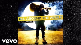 Justin Bieber Feat. Ludacris – All Around The World (Lyric Video)