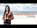 Yeh Jo Ishq Hai Full Audio | Mitali Mahant | Ampliify Times