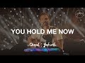 You Hold Me Now - Hillsong Chapel