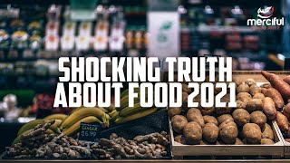 SHOCKING TRUTH ABOUT FOOD 2021