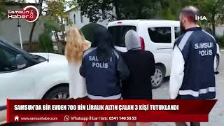 Samsun’da bir evde 700 bin liralık altın çalan 3 kişi tutuklandı