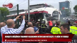 Dehşete düşüren tramvay kazasının detayları netleşti: 1'i ağır 14 yaralı