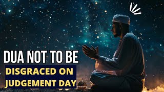 DUA NOT TO BE DISGRACED ON THE DAY OF JUDGEMENT