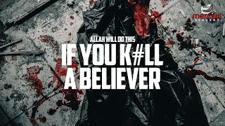 WHAT HAPPENS IF YOU K#LL A BELIEVER (ALLAH RESPONDS