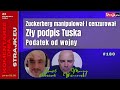 Komentarze dnia Strajku Zuckerberg manipulowa? i cenzurowa?. Z?y podpis Tuska. Podatek od wojny