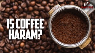 IS COFFEE HARAM OR HALAL