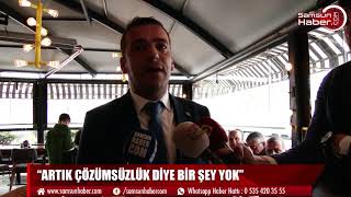 “ARTIK ÇÖZÜMSÜZLÜK DİYE BİR ŞEY YOK”