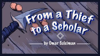 From a Thief to a Scholar