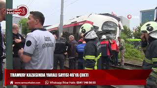 Samsun'da tramvay kazasında yaralı sayısı 46'ya çıktı