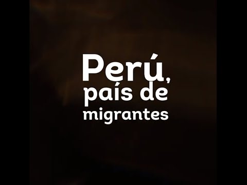 Perú, <br />
país de migrantes