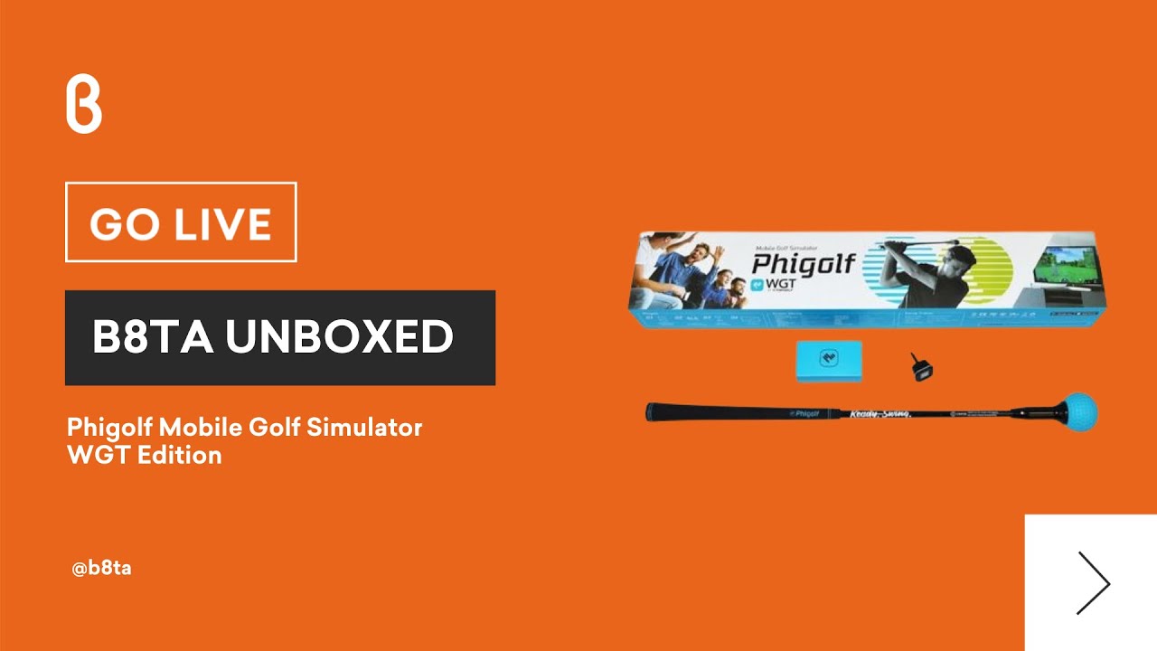 b8ta Unboxed featuring PhiGolf WGT