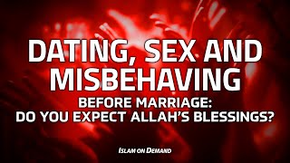 Dating, Sex and Misbehaving Before Marriage: Do You Expect Allah’s Blessings? - Ayden Zayn