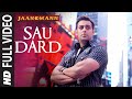 Sau Dard Full Song Film - Jaan-E-Mann