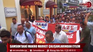 Samsun’daki Makro Market çalışanlarından eylem