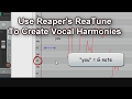 Using Reapers ReaTune To Create Vocal Harmonies