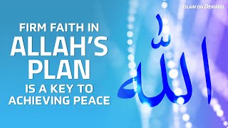 Firm Faith in Allah's Plan is a Key to Achieving Peace - Ayden Zayn