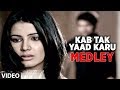 Kab Tak Yaad Karu- Bhula Na Sakoge- Tujh Mein Aur Medley