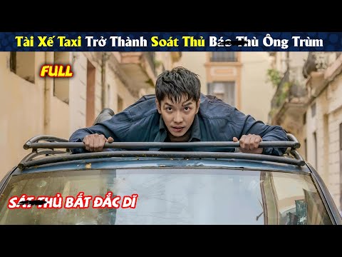 Review Phim: Tài Xế Taxi Trở Thành Soát Thủ Bao Thù Ông Trùm | Full | Tóm Tắt Phim Hàn Hay