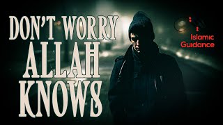 Don’t Worry, Allah Knows