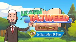 Lesson – 2a | Lettters Maa & Baa | Learn Tajweed – the Easy Way