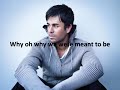 Enrique Iglesias - Why Not Me lyrics