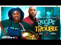 RECIPE FOR TROUBLE - SONIA UCHE, DEZA THE GREAT, 2025 LATEST NIGERIAN MOVIE