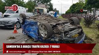 Samsun'da 3 araçlı feci kaza: 7 yaralı