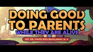 Doing Good to Parents while They are Alive