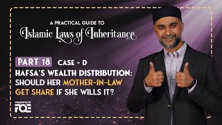 Part 18 | Hafsa Wealth Distribution Case | Islamic Laws of Inheritance Series