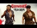 Gunday - Teaser - Ranveer Singh  Arjun Kapoor  Priyanka Chopra  Irrfan Khan