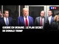 Le plan secret de Trump pour mettre fin ? la guerre en Ukraine