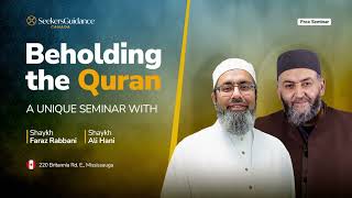 Beholding the Quran - Seminar with Shaykh Ali Hani and Shaykh Faraz Rabbani