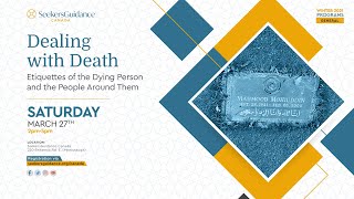 Dealing with Death: Adab of the Dying Person and the People Around Them | Sh Yahya Rhodus & Sh Faraz