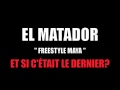 El Matador - Freestyle Maya (et Si C'était Le Dernier?) (MP3) El Matador - Freestyle Maya (et Si C'était Le Dernier?) (MP3)