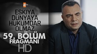 Eşkıya Dünyaya Hükümdar Olmaz 59. Bölüm Fragmanı