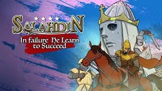 Salahdin | Part 5 - In Failure He Learned to Succeed