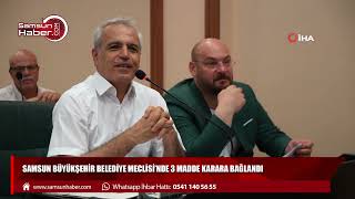 Samsun Büyükşehir Belediye Meclisi’nde 3 madde karara bağlandı